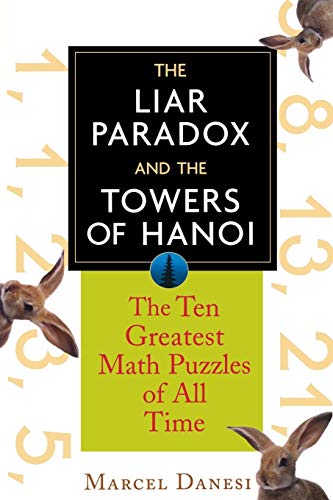 The Liar Paradox and the Towers of Hanoi: The 10 Greatest Math Puzzles of All Time von Wiley
